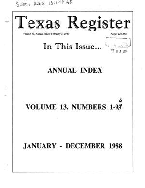 Primary view of object titled 'Texas Register: Annual Index January - December 1988, Volume 13 Numbers [1-96] - pages 225-350, February 3, 1989'.