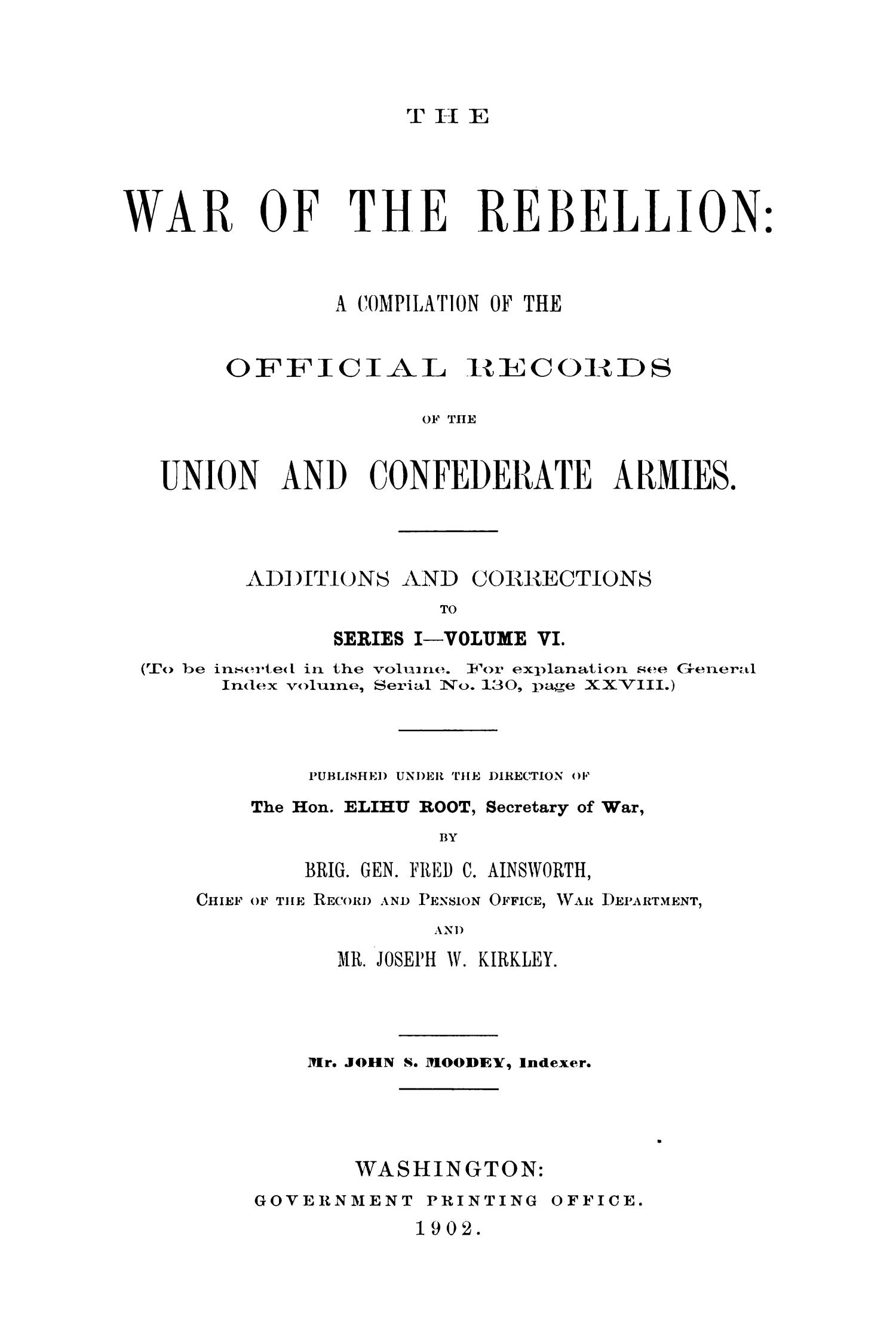The War of the Rebellion: A Compilation of the Official Records of the Union And Confederate Armies. Additions and Corrections to Series 1, Volume 6.
                                                
                                                    1
                                                