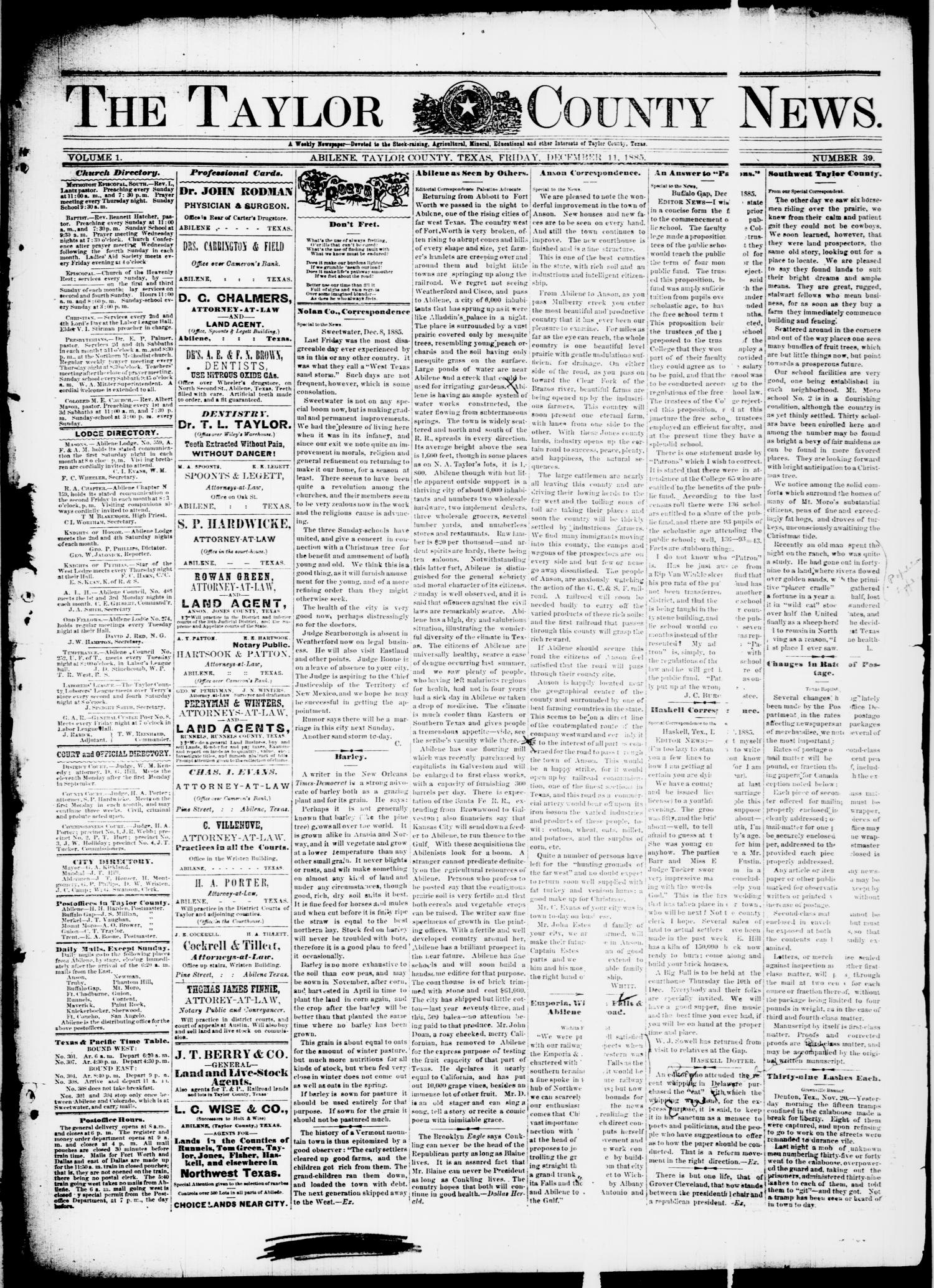 The Taylor County News. (Abilene, Tex.), Vol. 1, No. 39, Ed. 1 Friday, December 11, 1885
                                                
                                                    [Sequence #]: 1 of 8
                                                