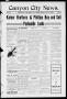 Thumbnail image of item number 1 in: 'Canyon City News. (Canyon City, Tex.), Vol. 12, No. 18, Ed. 1 Friday, July 31, 1908'.