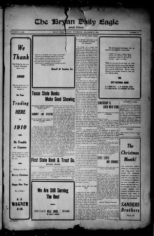 Primary view of object titled 'The Bryan Daily Eagle and Pilot (Bryan, Tex.), Vol. FIFTEENTH YEAR, No. 18, Ed. 1 Tuesday, December 28, 1909'.