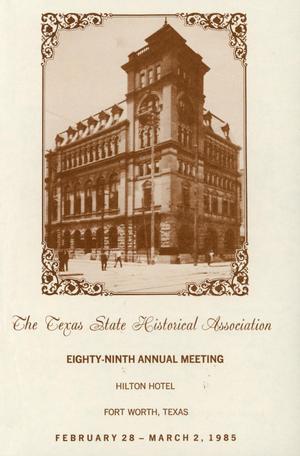 Primary view of object titled 'Texas State Historical Association Eighty-Ninth Annual Meeting, 1985'.