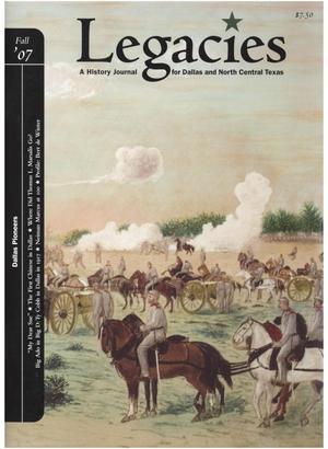 Primary view of object titled 'Legacies: A History Journal for Dallas and North Central Texas, Volume 19, Number 2, Fall, 2007'.