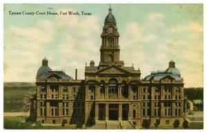 Primary view of object titled 'Tarrant County Court House, Fort Worth, Texas'.