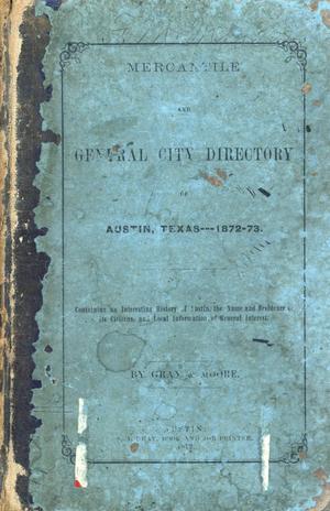 Primary view of object titled 'Mercantile and General City Directory of Austin, Texas---1872-1873.'.