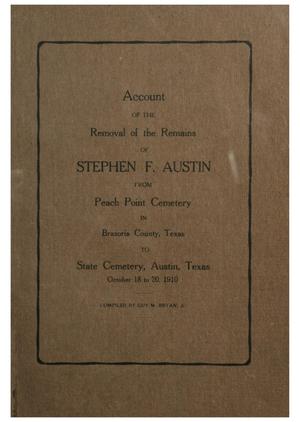 Primary view of object titled 'Account of the Removal of the Remains of Stephen F. Austin from Peach Point Cemetery in Brazoria County, Texas to State Cemetery, Austin, Texas, October 18 to 20, 1910'.
