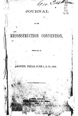 Primary view of object titled 'Journal of the Reconstruction Convention, Which Met at Austin, Texas, June 1, A. D. 1868.'.
