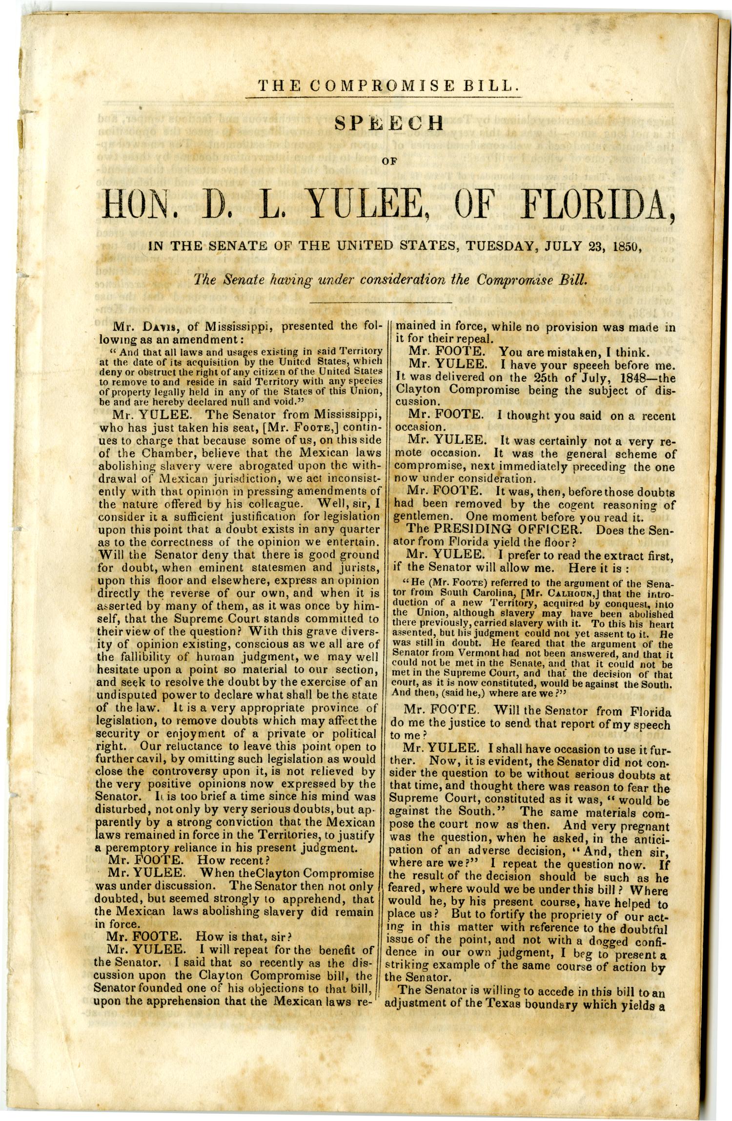 The Compromise bill : speech of Hon. D.L. Yulee, of Florida, in the Senate of the United States, Tuesday, July 23, 1850 : the Senate having under consideration the Compromise bill.
                                                
                                                    [Sequence #]: 1 of 8
                                                