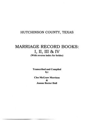 Hutchinson County, Texas: marriage record books I, II, III & IV