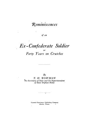 Primary view of object titled 'Reminiscences of an ex-Confederate soldier : or, Forty years on crutches'.