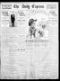 Primary view of The Daily Express. (San Antonio, Tex.), Vol. 45, No. 146, Ed. 1 Thursday, May 26, 1910