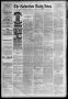 Newspaper: The Galveston Daily News. (Galveston, Tex.), Vol. 44, No. 272, Ed. 1 …
