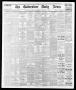 Newspaper: The Galveston Daily News. (Galveston, Tex.), Vol. 33, No. 233, Ed. 1 …