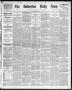 Newspaper: The Galveston Daily News. (Galveston, Tex.), Vol. 50, No. 65, Ed. 1 T…