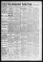 Newspaper: The Galveston Daily News. (Galveston, Tex.), Vol. 47, No. 35, Ed. 1 T…