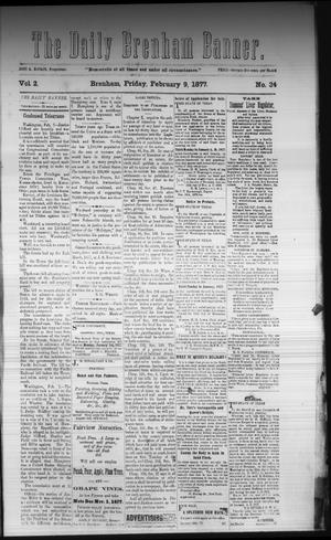 Primary view of object titled 'The Daily Brenham Banner. (Brenham, Tex.), Vol. 2, No. 34, Ed. 1 Friday, February 9, 1877'.