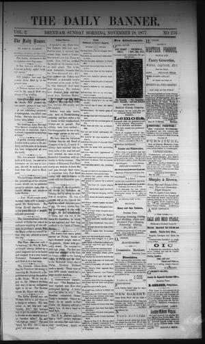 Primary view of object titled 'The Daily Banner. (Brenham, Tex.), Vol. 2, No. 276, Ed. 1 Sunday, November 18, 1877'.
