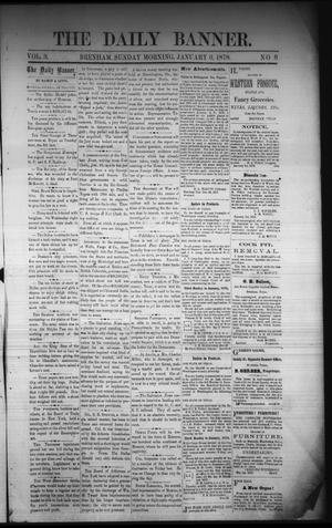 Primary view of object titled 'The Daily Banner. (Brenham, Tex.), Vol. 3, No. 6, Ed. 1 Sunday, January 6, 1878'.