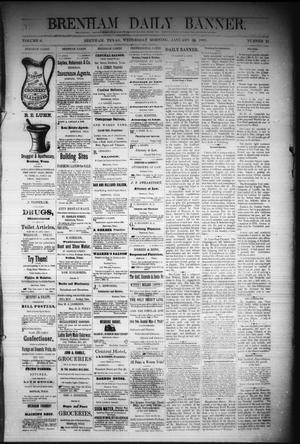 Primary view of object titled 'Brenham Daily Banner. (Brenham, Tex.), Vol. 6, No. 22, Ed. 1 Wednesday, January 26, 1881'.