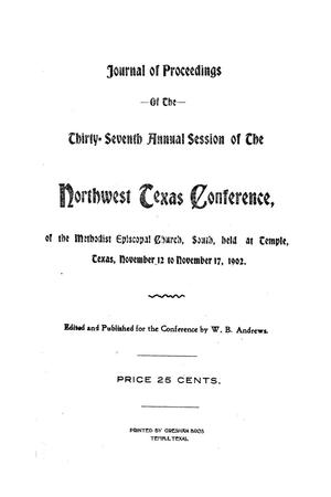 Primary view of object titled 'Journal of Proceedings of the Thirty-Seventh Annual Session of The Northwest Texas Conference, of the Methodist Episcopal Church, South, held at Temple, Texas, November 12 to November 17, 1902.'.