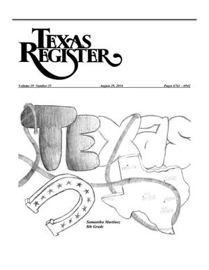 Primary view of object titled 'Texas Register, Volume 39, Number 35, Pages 6761-6942, August 29, 2014'.