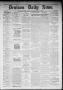 Primary view of Denison Daily News. (Denison, Tex.), Vol. 6, No. 67, Ed. 1 Friday, May 10, 1878