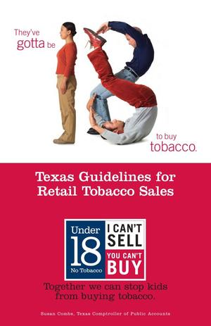 Primary view of object titled 'They've Gotta Be 18 to Buy Tobacco: Texas Guidelines for Retail Tobacco Sales'.