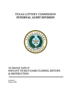 Primary view of object titled 'Texas Lottery Commission Internal Audit: Instant Ticket Game Closing, Return & Destruction'.
