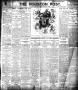 Newspaper: The Houston Post. (Houston, Tex.), Vol. 21, No. 183, Ed. 1 Thursday, …