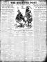Newspaper: The Houston Post. (Houston, Tex.), Vol. 25, Ed. 1 Thursday, June 17, …