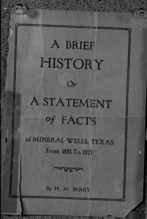 Primary view of object titled 'A Brief History or A Statement of Facts of Mineral Wells, Texas From 1881 to 1921'.