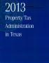 Pamphlet: 2013 Property Tax Administration in Texas