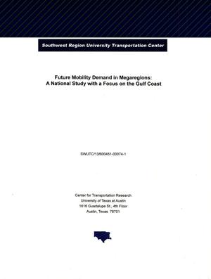 Primary view of object titled 'Future Mobility Demand in Megaregions: A National Study with a Focus on the Gulf Coast'.
