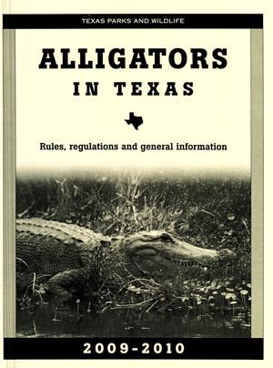 Primary view of object titled 'Alligators in Texas: Rules, Regulations, and General Information, 2009-2010'.