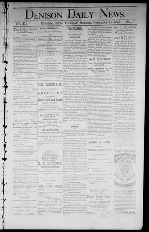 Primary view of object titled 'Denison Daily News. (Denison, Tex.), Vol. 3, No. 3, Ed. 1 Thursday, February 25, 1875'.