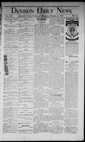 Primary view of object titled 'Denison Daily News. (Denison, Tex.), Vol. 3, No. 29, Ed. 1 Saturday, March 27, 1875'.