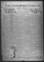 Newspaper: The Jacksboro Gazette (Jacksboro, Tex.), Vol. 41, No. 12, Ed. 1 Thurs…