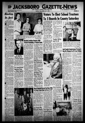 Primary view of object titled 'Jacksboro Gazette-News (Jacksboro, Tex.), Vol. EIGHTY-EIGHTH YEAR, No. 45, Ed. 0 Thursday, April 4, 1968'.