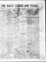 Thumbnail image of item number 1 in: 'The Daily Ledger and Texan (San Antonio, Tex.), Vol. 1, No. 154, Ed. 1, Monday, July 2, 1860'.
