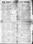 Primary view of The Daily Ledger and Texan (San Antonio, Tex.), Vol. 1, No. 159, Ed. 1, Tuesday, July 10, 1860