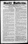 Thumbnail image of item number 1 in: 'Daily Bulletin. (Austin, Tex.), Vol. 1, No. 3, Ed. 1, Tuesday, November 30, 1841'.