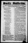 Thumbnail image of item number 1 in: 'Daily Bulletin. (Austin, Tex.), Vol. 1, No. 37, Ed. 1, Thursday, January 13, 1842'.