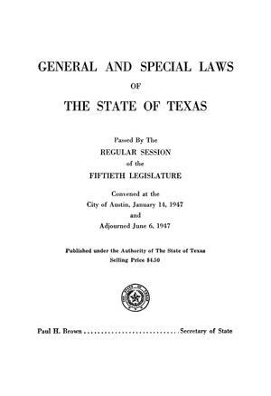 Primary view of object titled 'General and Special Laws of The State of Texas Passed By The Regular Session of the Fiftieth Legislature'.