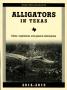 Pamphlet: Alligators in Texas: Rules, Regulations, and General Information, 201…