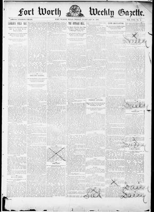 Primary view of object titled 'Fort Worth Weekly Gazette. (Fort Worth, Tex.), Vol. 17, No. 9, Ed. 1, Friday, February 18, 1887'.