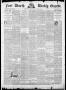Newspaper: Fort Worth Weekly Gazette. (Fort Worth, Tex.), Vol. 18, No. 47, Ed. 1…