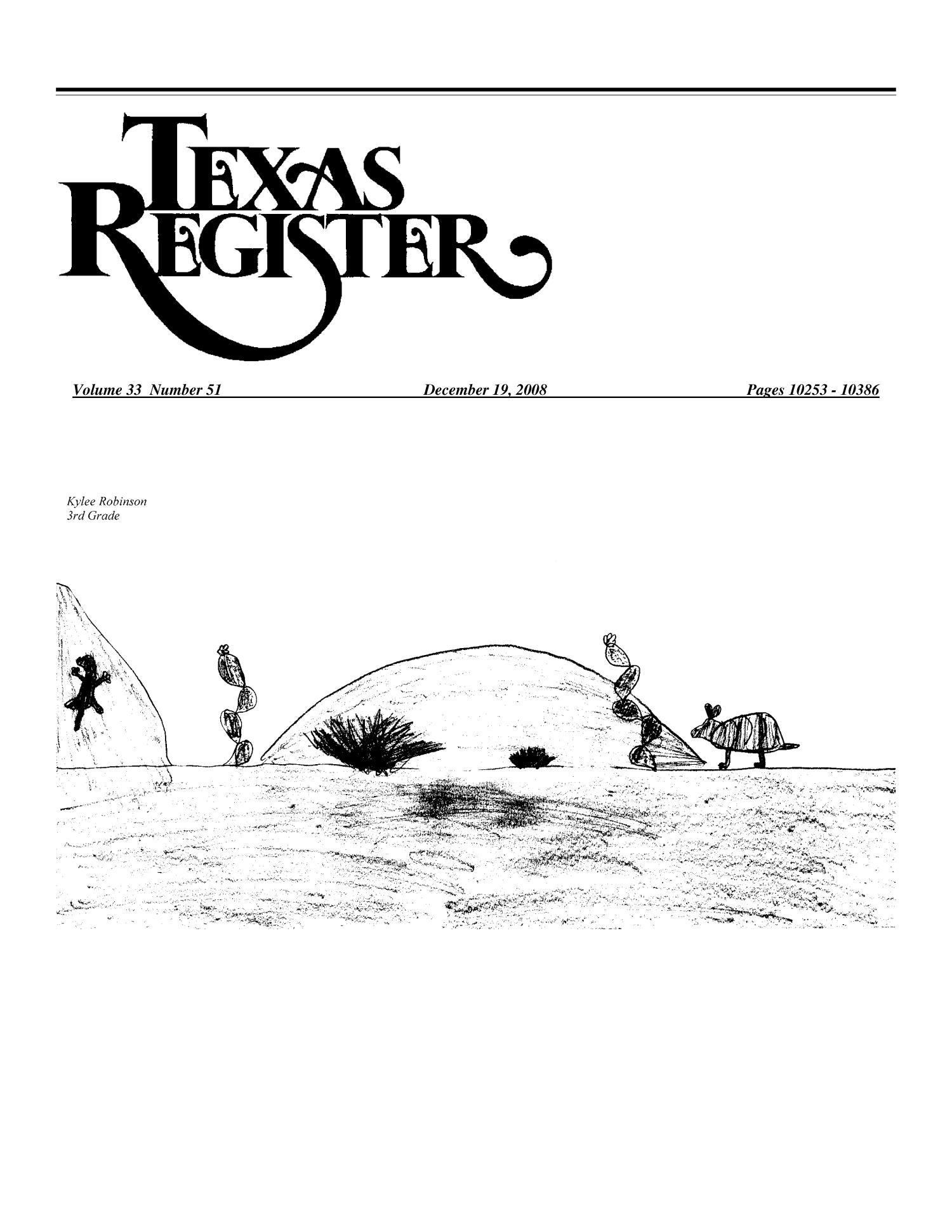 Texas Register, Volume 33, Number 51, Pages 10253-10386, December 19, 2008
                                                
                                                    10253
                                                