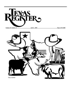 Primary view of object titled 'Texas Register, Volume 30, Number 13, Pages 1873-2006, April 1, 2005'.