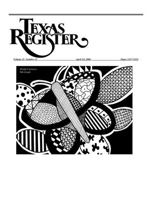 Primary view of object titled 'Texas Register, Volume 31, Number 15, Pages 3117-3322, April 14, 2006'.