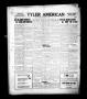 Thumbnail image of item number 1 in: 'Tyler American (Tyler, Tex.), Vol. 1, No. 14, Ed. 1 Friday, May 5, 1922'.